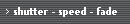 shutter - speed - fade